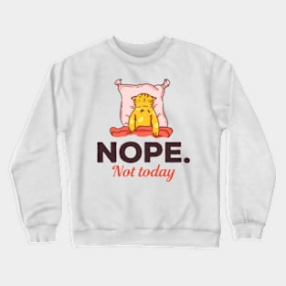 Nope Not Today Sleepy Cat Crewneck Sweatshirt